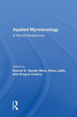 Applied Myrmecology: A World Perspective by Robert K. Vander Meer