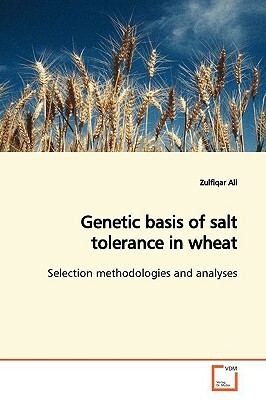 Genetic Basis of Salt Tolerance in Wheat by Zulfiqar Ali