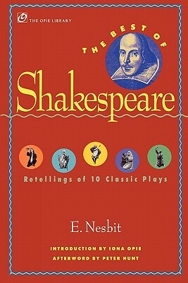 The Best of Shakespeare: Retellings of 10 Classic Plays by E. Nesbit