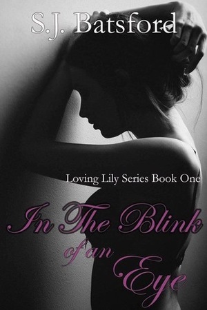 In The Blink of an Eye (Loving Lily Series #1) by S.J. Batsford