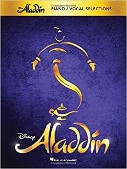 Aladdin - Broadway Musical: Piano/Vocal Selections by Alan Menken