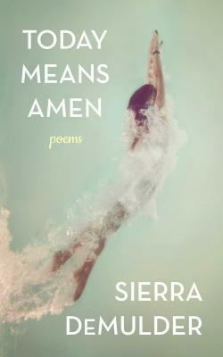 Today Means Amen by Sierra DeMulder