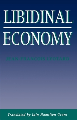 Libidinal Economy by Jean-François Lyotard