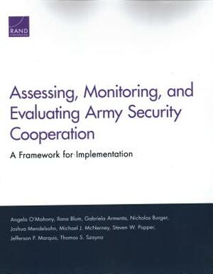 Assessing, Monitoring, and Evaluating Army Security Cooperation: A Framework for Implementation by Angela O'Mahony, Ilana Blum, Gabriela Armenta