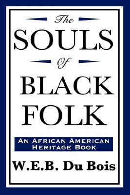 The Souls of Black Folk (an African American Heritage Book) by W.E.B. Du Bois
