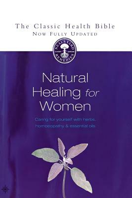Natural Healing for Women: Caring for Yourself with Herbs, Homoeopathy & Essential Oils by Susan Curtis, Romy Fraser