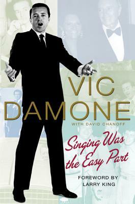 Singing Was the Easy Part by Vic Damone, David Chanoff