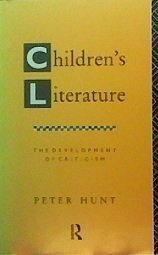 Children's Literature: The Development Of Criticism by Peter Hunt