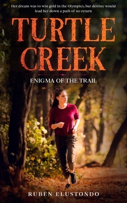 Turtle Creek: Enigma of the trail by Ruben Elustondo