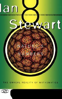 Nature's Numbers: The Unreal Reality Of Mathematics by Ian Stewart