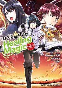 The Wrong Way to Use Healing Magic: The Manga Companion Volume 2 by Kurokata, Kugayama Reki