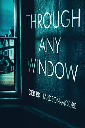 Through Any Window by Deb Richardson-Moore