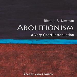 Abolitionism: A Very Short Introduction by Richard S. Newman