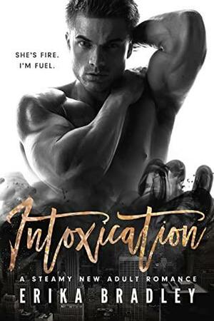 Intoxication (Damaged Hearts #1) by Erika Bradley