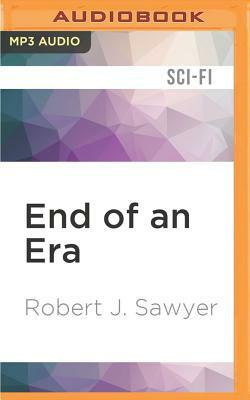 End of an Era by Robert J. Sawyer