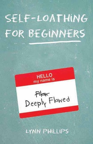 Self-Loathing for Beginners by Lynn Phillips