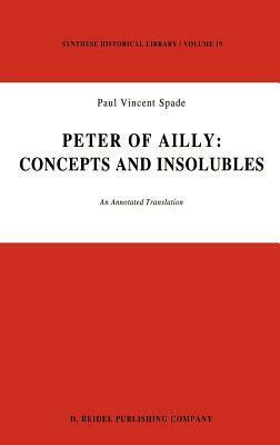 Peter of Ailly: Concepts and Insolubles: An Annotated Translation by 