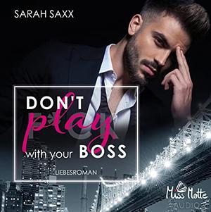 Don‘t play with your boss by Sarah Saxx