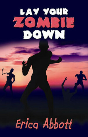 Lay Your Zombie Down by Erica Abbott