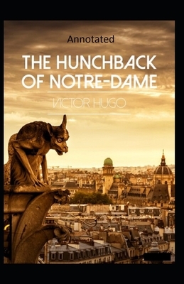 The Hunchback of Notre Dame (Annotated) by Victor Hugo