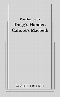 Dogg's Hamlet, Cahoot's Macbeth by Tom Stoppard, John Patrick