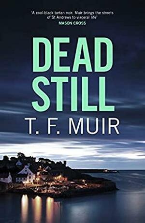 Dead Still by T.F. Muir