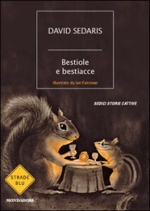 Bestiole e bestiacce by Matteo Colombo, David Sedaris, Ian Falconer