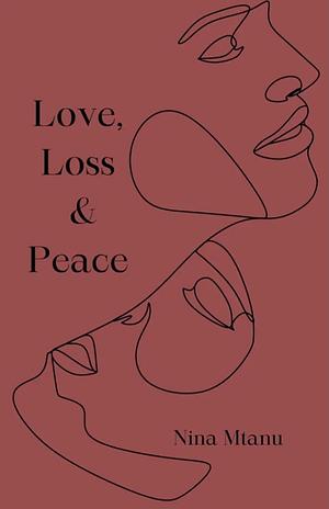 Love, Loss & Peace by Nina Mtanu