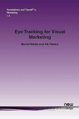 Eye Tracking for Visual Marketing by Rik Pieters, Michel Wedel