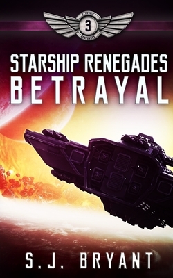 Betrayal by S. J. Bryant