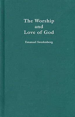 Worship and Love of God by Emanuel Swedenborg