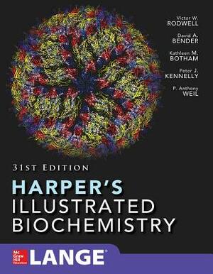 Harper's Illustrated Biochemistry Thirty-First Edition by Victor W. Rodwell, David Bender, Kathleen M. Botham