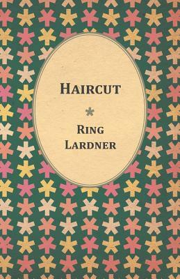 Haircut by Jr. Lardner