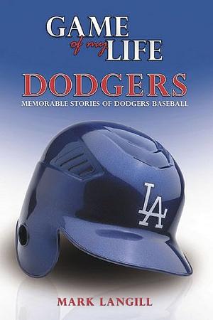 Game Of My Life Dodgers (Game Of My Life) by Mark Langill
