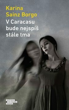 V Caracasu bude nejspíš stále tma by Karina Sainz Borgo