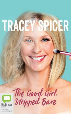 The Good Girl Stripped Bare by Tracey Spicer