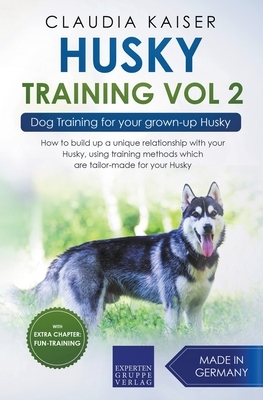 Husky Training Vol 2 - Dog Training for Your Grown-up Husky by Claudia Kaiser