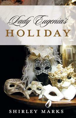 Lady Eugenia's Holiday by Shirley Marks