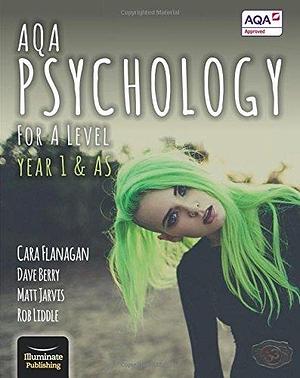 AQA Psychology For A Level Year 1 & As S by Dave Berry, Matt Jarvis, Cara Flanagan, Cara Flanagan