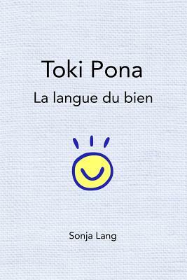 Toki Pona: la langue du bien by Sonja Lang