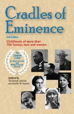 Cradles of Eminence: Childhoods of More Than 700 Famous Men and Women by Mildred Goertzel, Victor Goertzel, Ted George Goertzel