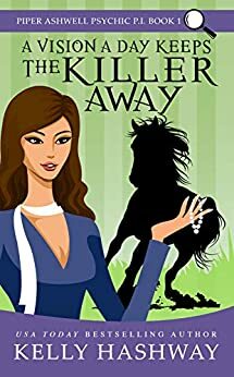 A Vision a Day Keeps the Killer Away by Kelly Hashway