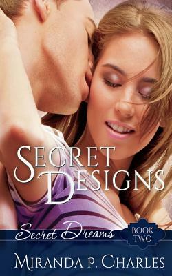 Secret Designs (Secret Dreams Contemporary Romance 2) by Miranda P. Charles