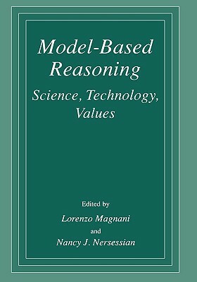 Model-Based Reasoning: Science, Technology, Values by 