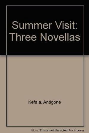 Summer Visit: Three Novellas by Antigone Kefala