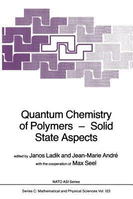 Quantum Chemistry of Polymers -- Solid State Aspects by 