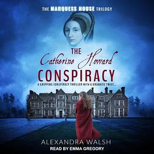 The Catherine Howard Conspiracy by Alexandra Walsh