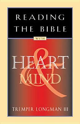Reading the Bible with Heart & Mind by Tremper Longman