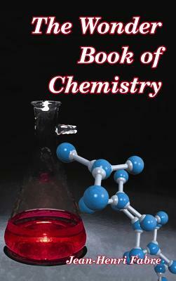 The Wonder Book of Chemistry by Jean-Henri Fabre