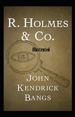 R. Holmes & Co. Illustrated by John Kendrick Bangs